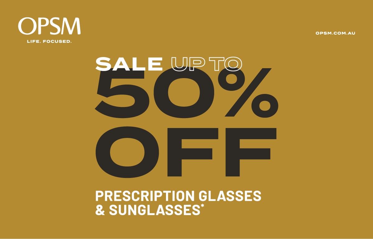 Sale Up to 50% off prescription glasses and sunglasses* at OPSM